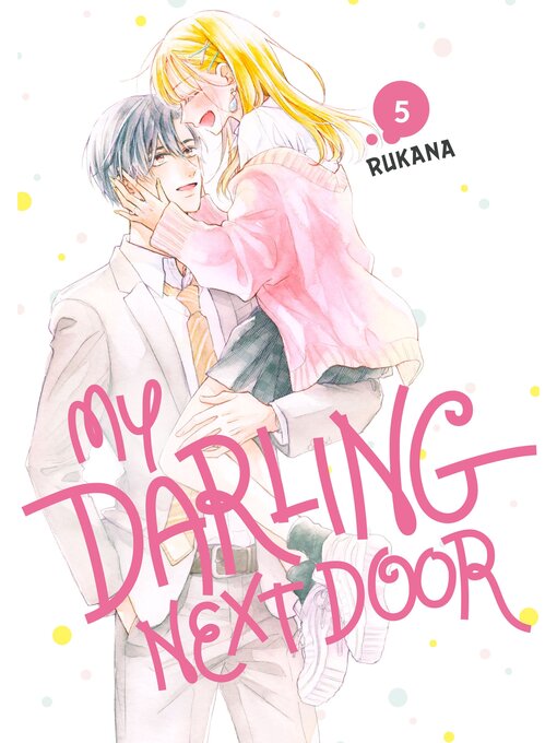 Title details for My Darling Next Door, Volume 5 by Rukana - Available